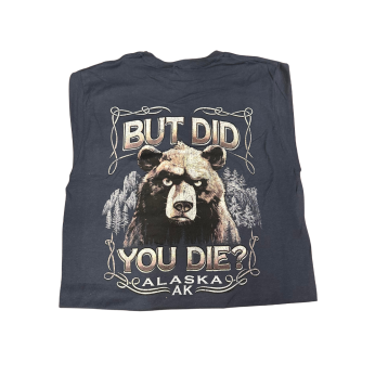 But Did You Die Alaska Tee