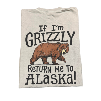 If I'm Grizzly Alaska Tee